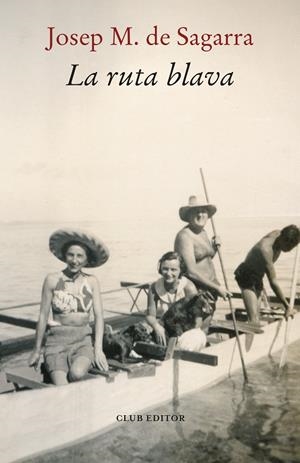 LA RUTA BLAVA | 9788473294362 | DE SAGARRA, JOSEP MARIA | Galatea Llibres | Llibreria online de Reus, Tarragona | Comprar llibres en català i castellà online