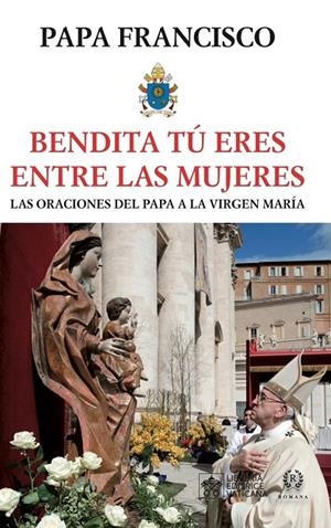 BENDITA TÚ ERES ENTRE LAS MUJERES | 9788419240163 | PAPA FRANCISCO | Galatea Llibres | Librería online de Reus, Tarragona | Comprar libros en catalán y castellano online