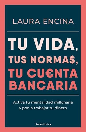 TU VIDA, TUS NORMAS, TU CUENTA BANCARIA | 9788410096431 | ENCINA, LAURA | Galatea Llibres | Librería online de Reus, Tarragona | Comprar libros en catalán y castellano online