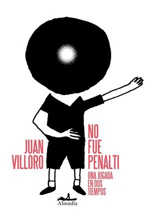 NO FUE PENALTI | 9788412600346 | VILLORO, JUAN | Galatea Llibres | Llibreria online de Reus, Tarragona | Comprar llibres en català i castellà online