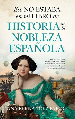ESO NO ESTABA EN MI LIBRO DE HISTORIA DE LA NOBLEZA ESPAÑOLA | 9788410521063 | FERNÁNDEZ PARDO, ANA  | Galatea Llibres | Llibreria online de Reus, Tarragona | Comprar llibres en català i castellà online