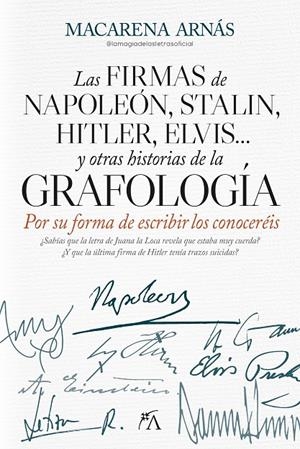 LAS FIRMAS DE NAPOLEÓN, STALIN, HITLER, ELVIS... Y OTRAS HISTORIAS DE LA GRAFOLO | 9788410521834 | ARNAS, MACARENA | Galatea Llibres | Librería online de Reus, Tarragona | Comprar libros en catalán y castellano online