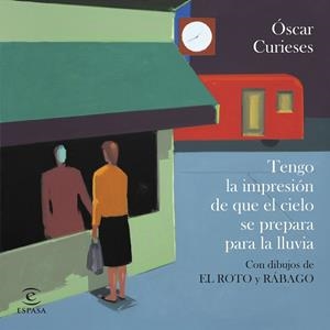 TENGO LA IMPRESIÓN DE QUE EL CIELO SE PREPARA PARA LA LLUVIA | 9788467073676 | CURIESES, ÓSCAR | Galatea Llibres | Llibreria online de Reus, Tarragona | Comprar llibres en català i castellà online