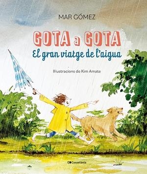 GOTA A GOTA EL GRAN VIATGE DE L'AIGUA | 9788413563749 | GÓMEZ, MAR | Galatea Llibres | Llibreria online de Reus, Tarragona | Comprar llibres en català i castellà online