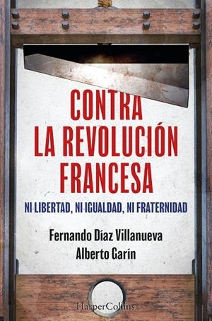 CONTRA LA REVOLUCION FRANCESA | 9788410640252 | GARÍN, ALBERTO/DÍAZ VILLANUEVA, FERNANDO | Galatea Llibres | Llibreria online de Reus, Tarragona | Comprar llibres en català i castellà online