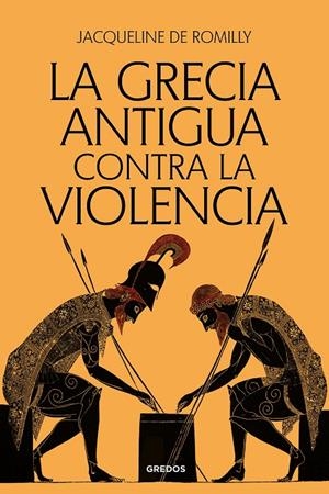 LA GRECIA ANTIGUA CONTRA LA VIOLENCIA | 9788424941093 | DE ROMILLY, JACQUELINE | Galatea Llibres | Llibreria online de Reus, Tarragona | Comprar llibres en català i castellà online