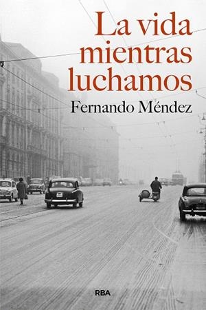 LA VIDA MIENTRAS LUCHAMOS | 9788490569368 | MÉNDEZ, FERNANDO | Galatea Llibres | Llibreria online de Reus, Tarragona | Comprar llibres en català i castellà online