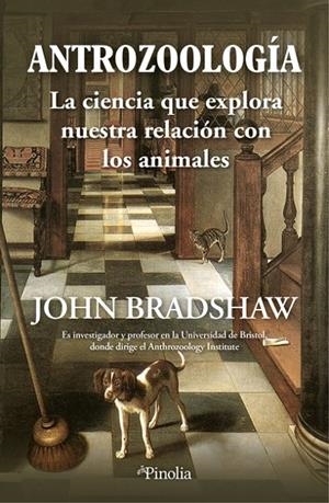 ANTROZOOLOGÍA | 9788419878472 | BRADSHAW, JOHN | Galatea Llibres | Llibreria online de Reus, Tarragona | Comprar llibres en català i castellà online