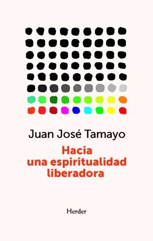 HACIA UNA ESPIRITUALIDAD LIBERADORA | 9788425451522 | TAMAYO, JUAN JOSÉ | Galatea Llibres | Librería online de Reus, Tarragona | Comprar libros en catalán y castellano online