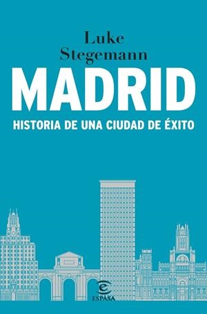 MADRID. HISTORIA DE UNA CIUDAD DE ÉXITO | 9788467073171 | STEGEMANN, LUKE | Galatea Llibres | Librería online de Reus, Tarragona | Comprar libros en catalán y castellano online