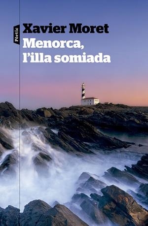 MENORCA L'ILLA SOMIADA | 9788498095685 | MORET, XAVIER | Galatea Llibres | Librería online de Reus, Tarragona | Comprar libros en catalán y castellano online