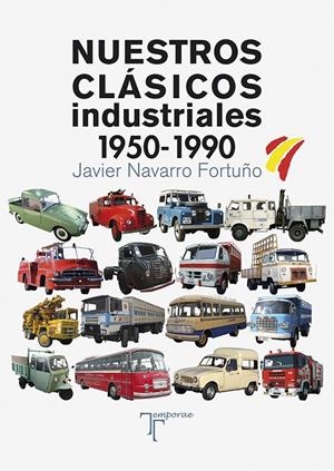 NUESTROS CLÁSICOS INDUSTRIALES. 1950-1990 | 9788415801580 | NAVARRO FORTUÑO, JAVIER | Galatea Llibres | Librería online de Reus, Tarragona | Comprar libros en catalán y castellano online