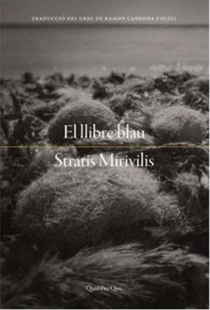 EL LLIBRE BLAU | 9788417410414 | MIRIVILIS, STRATIS | Galatea Llibres | Llibreria online de Reus, Tarragona | Comprar llibres en català i castellà online