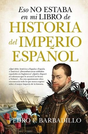 ESO NO ESTABA EN MI LIBRO DE HISTORIA  DEL IMPERIO ESPAÑOL | 9788418578908 | BARBADILLO, PEDRO F. | Galatea Llibres | Librería online de Reus, Tarragona | Comprar libros en catalán y castellano online