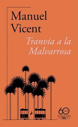 TRANVÍA A LA MALVARROSA (60.º ANIVERSARIO DE ALFAGUARA) | 9788420478784 | VICENT, MANUEL | Galatea Llibres | Llibreria online de Reus, Tarragona | Comprar llibres en català i castellà online