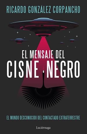 EL MENSAJE DEL CISNE NEGRO | 9788419996312 | GONZÁLEZ CORPANCHO, RICARDO | Galatea Llibres | Librería online de Reus, Tarragona | Comprar libros en catalán y castellano online