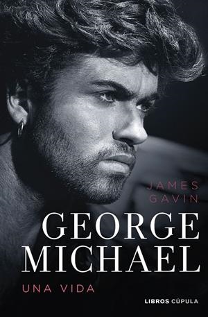 GEORGE MICHAEL. UNA VIDA | 9788448040925 | GAVIN, JAMES | Galatea Llibres | Librería online de Reus, Tarragona | Comprar libros en catalán y castellano online