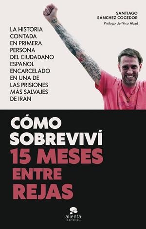 CÓMO SOBREVIVÍ 15 MESES ENTRE REJAS | 9788413443447 | SÁNCHEZ COGEDOR, SANTIAGO | Galatea Llibres | Llibreria online de Reus, Tarragona | Comprar llibres en català i castellà online