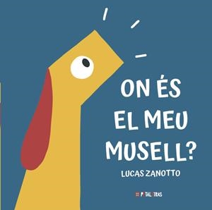 ON ÉS EL MEU MUSELL? | 9788419893284 | ZANOTTO, LUCAS | Galatea Llibres | Llibreria online de Reus, Tarragona | Comprar llibres en català i castellà online