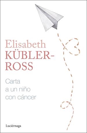 CARTA A UN NIÑO CON CÁNCER | 9788419996305 | KÜBLER-ROSS, ELISABETH | Galatea Llibres | Librería online de Reus, Tarragona | Comprar libros en catalán y castellano online