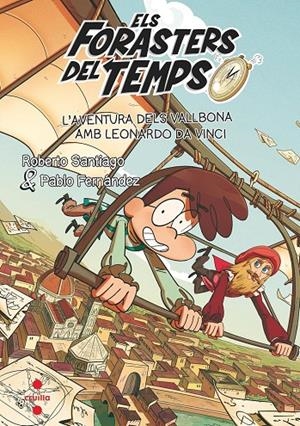ELS FORASTERS DEL TEMPS 17: L'AVENTURA DELS VALLBONA AMB LEONARDO DA VINCI | 9788466157568 | SANTIAGO, ROBERTO/FERNÁNDEZ BERROCAL, PABLO | Galatea Llibres | Librería online de Reus, Tarragona | Comprar libros en catalán y castellano online