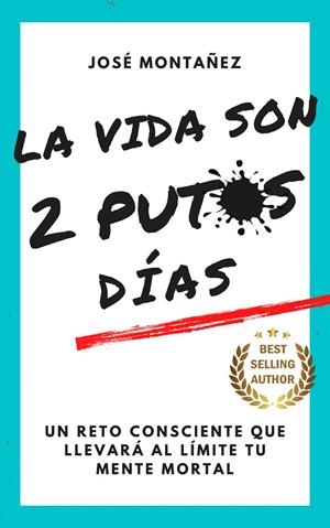 LA VIDA SON 2 PUTOS DÍAS | 9788409603312 | MONTAÑEZ, JOSÉ | Galatea Llibres | Llibreria online de Reus, Tarragona | Comprar llibres en català i castellà online