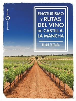 ENOTURISMO Y RUTAS DEL VINO DE CASTILLA-LA MANCHA | 9788408287162 | ESTRADA ALONSO, ALICIA | Galatea Llibres | Librería online de Reus, Tarragona | Comprar libros en catalán y castellano online