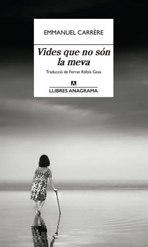 VIDES QUE NO SÓN LA MEVA | 9788433926333 | CARRÈRE, EMMANUEL | Galatea Llibres | Librería online de Reus, Tarragona | Comprar libros en catalán y castellano online