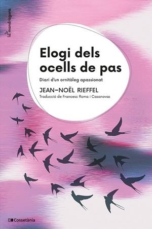 ELOGI DELS OCELLS DE PAS | 9788413563824 | RIEFFEL, JEAN-NOËL | Galatea Llibres | Librería online de Reus, Tarragona | Comprar libros en catalán y castellano online
