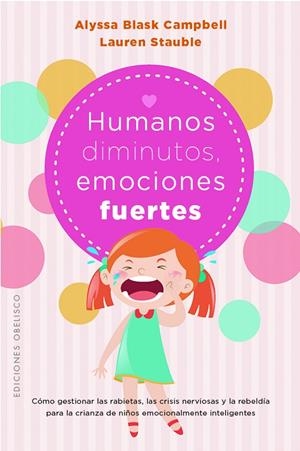 HUMANOS DIMINUTOS, EMOCIONES GIGANTES | 9788411721653 | BLASK CAMPBELL, ALYSSA/STAUBLE, LAUREN ELIZABETH | Galatea Llibres | Librería online de Reus, Tarragona | Comprar libros en catalán y castellano online