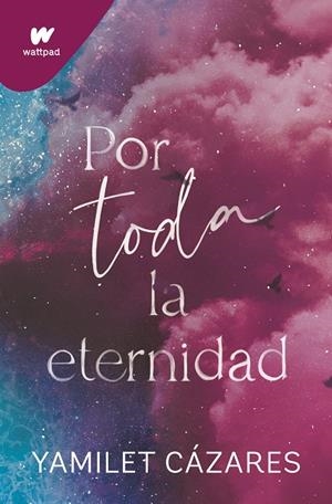 POR TODA LA ETERNIDAD (TE AMARÉ 2) | 9788419501622 | CÁZARES, YAMILET | Galatea Llibres | Librería online de Reus, Tarragona | Comprar libros en catalán y castellano online