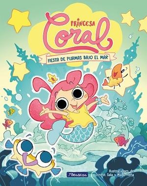 PRINCESA CORAL 1 - FIESTA DE PIJAMAS BAJO EL MAR | 9788448867072 | SALA PERELLÓ, ERNEST/PEÑA, MADO | Galatea Llibres | Librería online de Reus, Tarragona | Comprar libros en catalán y castellano online