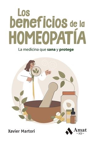 LOS BENEFICIOS DE LA HOMEOPATÍA | 9788419870667 | MARTORI BORRÁS, XAVIER | Galatea Llibres | Librería online de Reus, Tarragona | Comprar libros en catalán y castellano online