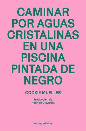 CAMINAR POR AGUAS CRISTALINAS EN UNA PISCINA PINTADA DE NEGRO | 9788412447965 | MUELLER, COOKIE | Galatea Llibres | Librería online de Reus, Tarragona | Comprar libros en catalán y castellano online