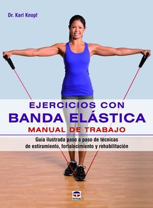 EJERCICIOS CON BANDA ELÁSTICA. MANUAL DE TRABAJO | 9788479029890 | KNOPF, KARL | Galatea Llibres | Llibreria online de Reus, Tarragona | Comprar llibres en català i castellà online