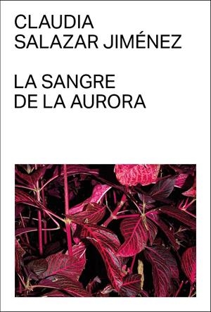 LA SANGRE DE LA AURORA | 9788412782745 | SALAZAR JIMÉNEZ, CLAUDIA | Galatea Llibres | Librería online de Reus, Tarragona | Comprar libros en catalán y castellano online