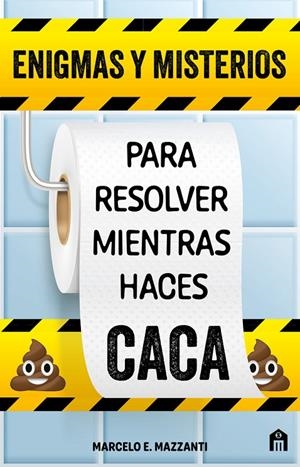 ENIGMAS Y MISTERIOS PARA RESOLVER MIENTRAS HACES CACA | 9791259574534 | MAZZANTI, MARCELO E. | Galatea Llibres | Librería online de Reus, Tarragona | Comprar libros en catalán y castellano online