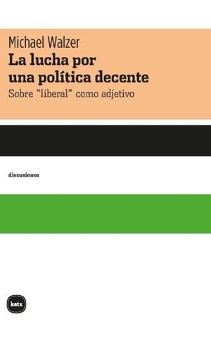 LA LUCHA POR UNA POLI´TICA DECENTE | 9788415917755 | WALZER, MICHAEL | Galatea Llibres | Llibreria online de Reus, Tarragona | Comprar llibres en català i castellà online