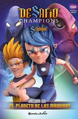 DESAFÍO CHAMPIONS SENDOKAI. MISIÓN EN EL PLANETA DE LAS MÁQUINAS | 9788408132059 | Galatea Llibres | Llibreria online de Reus, Tarragona | Comprar llibres en català i castellà online
