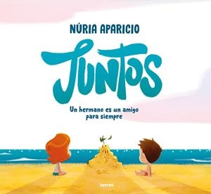JUNTOS: UN HERMANO ES UN AMIGO PARA SIEMPRE | 9788427241886 | APARICIO, NÚRIA | Galatea Llibres | Llibreria online de Reus, Tarragona | Comprar llibres en català i castellà online