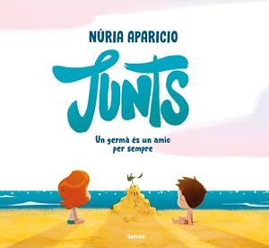 JUNTS: UN GERMÀ ÉS UN AMIC PER SEMPRE | 9788427244856 | APARICIO, NÚRIA | Galatea Llibres | Llibreria online de Reus, Tarragona | Comprar llibres en català i castellà online