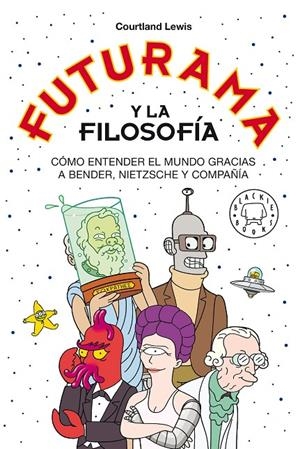 FUTURAMA Y LA FILOSOFÍA | 9788418733024 | LEWIS, COURTLAND | Galatea Llibres | Llibreria online de Reus, Tarragona | Comprar llibres en català i castellà online