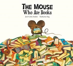 THE MOUSE WHO ATE BOOKS | 9788419607300 | ANDRÉS, JOSÉ CARLOS | Galatea Llibres | Llibreria online de Reus, Tarragona | Comprar llibres en català i castellà online