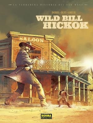 LA VERDADERA HISTORIA DEL FAR WEST. WILD BILL HIKOCK | 9788467970715 | DOBBS / BUFI / AMEUR | Galatea Llibres | Librería online de Reus, Tarragona | Comprar libros en catalán y castellano online