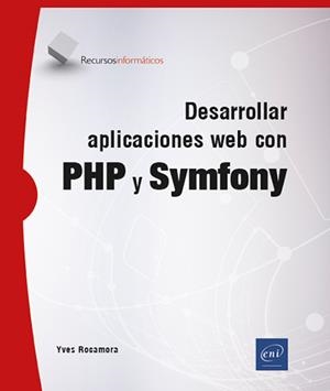 DESARROLLAR APLICACIONES WEB CON PHP Y SYMFONY | 9782409046001 | ROCAMORA, YVES | Galatea Llibres | Llibreria online de Reus, Tarragona | Comprar llibres en català i castellà online