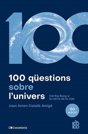 100 QÜESTIONS SOBRE L'UNIVERS | 9788413563831 | CATALÀ AMIGÓ, JOAN ANTON | Galatea Llibres | Librería online de Reus, Tarragona | Comprar libros en catalán y castellano online