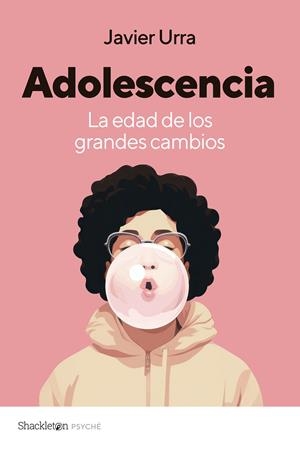 ADOLESCENCIA. LA EDAD DE LOS GRANDES CAMBIOS | 9788413613246 | URRA, JAVIER | Galatea Llibres | Librería online de Reus, Tarragona | Comprar libros en catalán y castellano online
