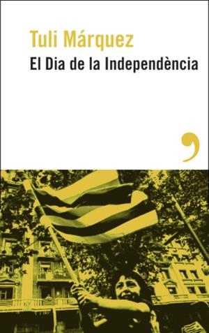 EL DIA DE LA INDEPENDÈNCIA | 9788419615886 | MÁRQUEZ, TULI | Galatea Llibres | Llibreria online de Reus, Tarragona | Comprar llibres en català i castellà online
