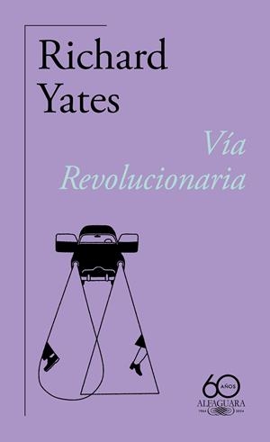 VÍA REVOLUCIONARIA (60.º ANIVERSARIO DE ALFAGUARA) | 9788420478838 | YATES, RICHARD | Galatea Llibres | Llibreria online de Reus, Tarragona | Comprar llibres en català i castellà online