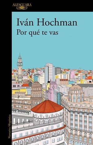 POR QUÉ TE VAS | 9788420477817 | HOCHMAN, IVÁN | Galatea Llibres | Librería online de Reus, Tarragona | Comprar libros en catalán y castellano online